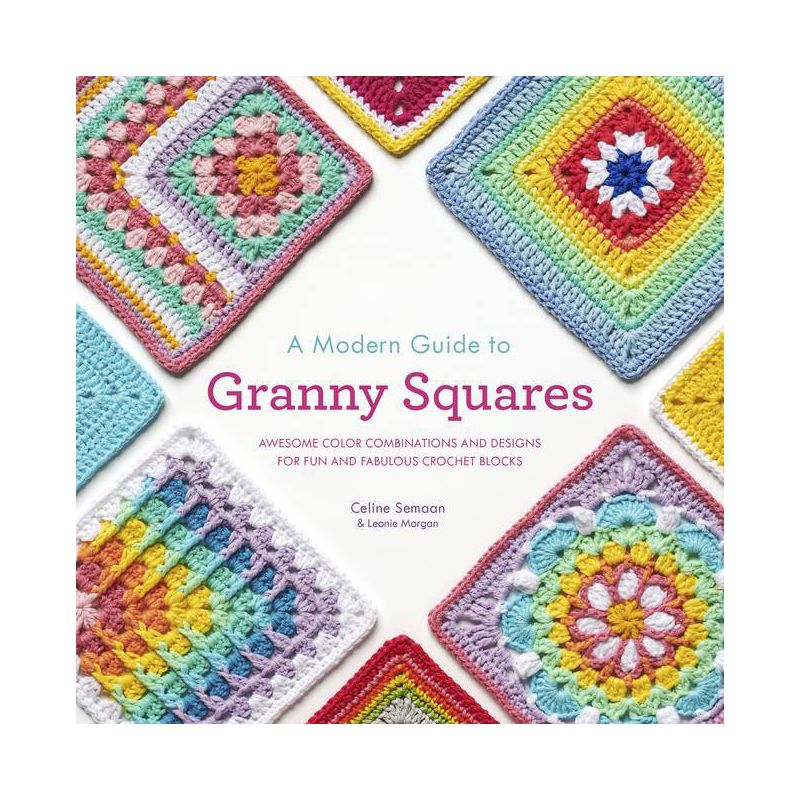 A Modern Guide to Granny Squares - Celine Semaan