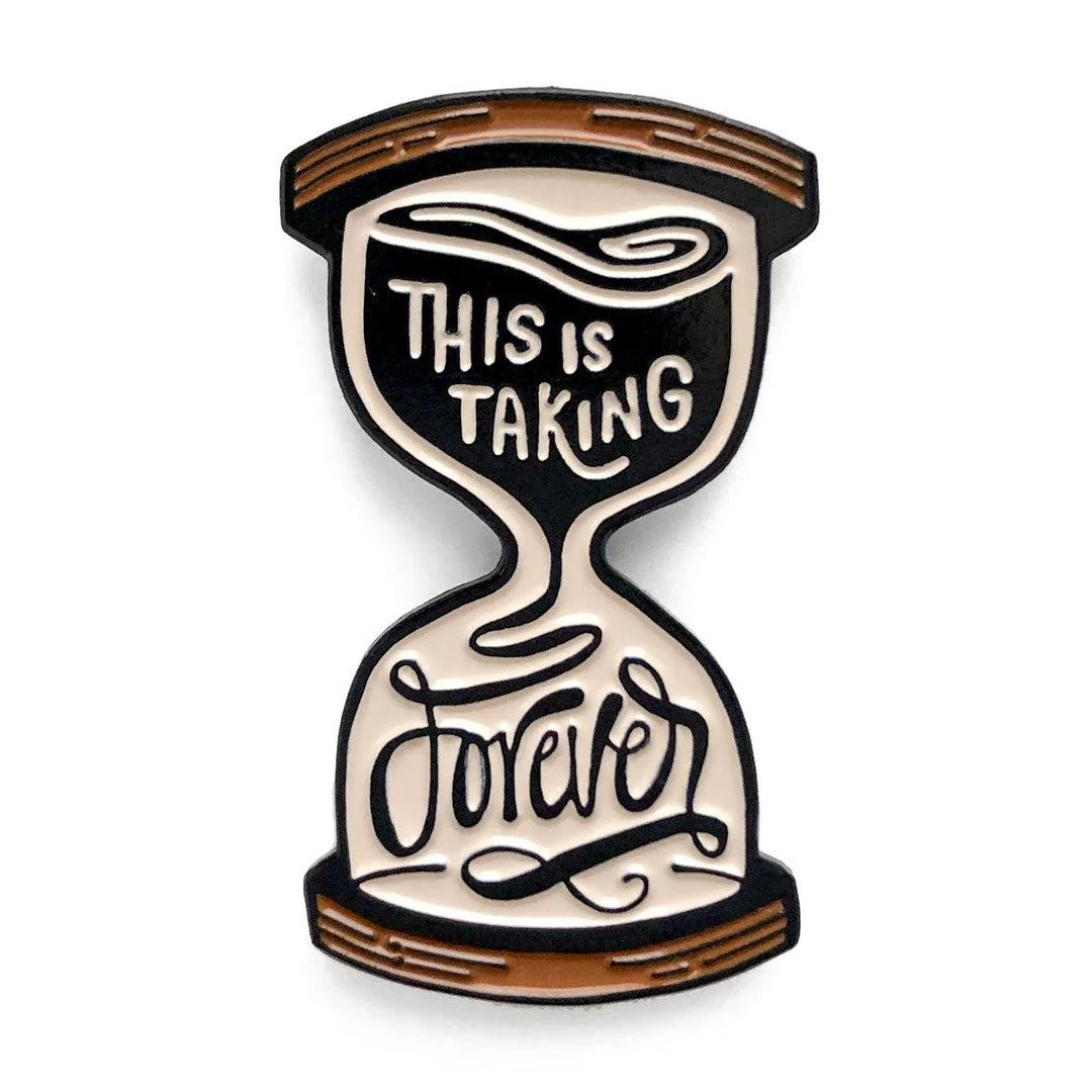 This is Taking Forever Enamel Pin