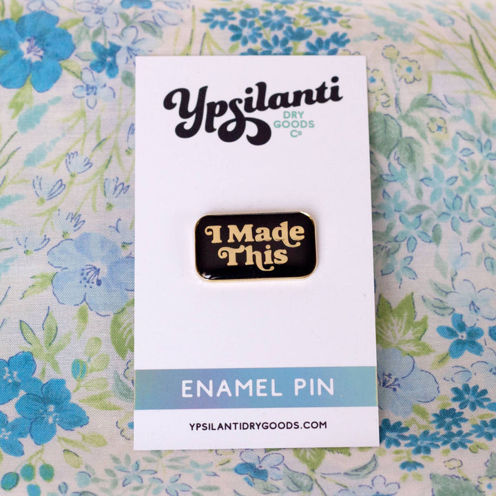 I Made This Enamel Pin- Black